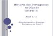 História dos Portugueses no Mundo (2012/2013) Aula n.º 7 «Descobrimento» e Presença Portuguesa no Brasil I
