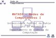 Rede de Computadores MATA59 – Redes de Computadores I Universidade Federal da Bahia Instituto de Matemática Departamento de Ciência da Computação