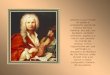 Antonio Lucio Vivaldi foi padre e compositor genial de música barroca italiana. Seu pai, um barbeiro, também violinista, ajudou-o a iniciar sua carreira
