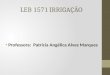 LEB 1571 IRRIGAÇÃO Professora: Patricia Angélica Alves Marques