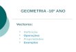 GEOMETRIA -10º ANO Vectores: Definição Operações Propriedades Exemplos