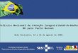 Política Nacional de Atenção Integral á Saúde da Mulher BH pelo Parto Normal Belo Horizonte, 19 a 22 de agosto de 2008