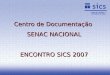 Centro de Documentação SENAC NACIONAL ENCONTRO SICS 2007