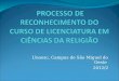 Unoesc, Campus de São Miguel do Oeste 2012/2. Curso de Licenciatura em Ciências da Religião Curso aprovado pela RES.220/CONSUN/2009 - em 15/10/2009. 40