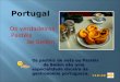Portugal Os verdadeiros Pastéis de Belém Os pastéis de nata ou Pastéis de Belém são uma especialidade doceira da gastronomia portuguesa. CLICAR