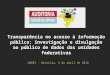 ANDES - Brasília, 4 de abril de 2014 Transparência no acesso à informação pública: investigação e divulgação ao público de dados das unidades federativas