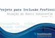 Parceria AVAPE – Associação para Valorização de Pessoas com Deficiência Projeto para Inclusão Profissional Atuação do Banco Votorantim Novembro/ 2011