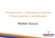Rendas Certas - uniformes ou variáveis Financiamentos e capitalizações Walter Sousa