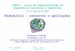 Prof. Gilberto FialhoCEESA - 2006 (Hidráulica)1 CEESA - Curso de Especialização em Engenharia Sanitária e Ambiental 23 de Agosto de 2006 Hidráulica – conceitos