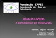 Fundação CAPES Coordenação da Área de Psicologia Emmanuel Zagury Tourinho e Antonio Virgílio Bittencourt Bastos