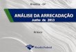 1 Junho de 2013 Anexo. 2 Desempenho da Arrecadação das Receitas Federais Evolução Janeiro a Junho – 2013/2012