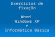 Exercícios de fixação Word Windows XP e Informática Básica