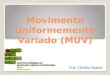 Movimento Uniformemente Variado (MUV) Prof. Climério Soares