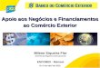 11 1 Apoio aos Negócios e Financiamentos ao Comércio Exterior 8 e 9 de abril de 2010 ENCOMEX - Manaus Milene Siqueira Flor Gerente de Negócios Internacionais