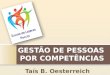 GESTÃO DE PESSOAS POR COMPETÊNCIAS Taís B. Oesterreich