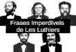 Frases Imperdíveis de Les Luthiers. Todo o tempo passado... foi anterior
