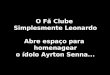 O Fã Clube Simplesmente Leonardo Abre espaço para homenagear o ídolo Ayrton Senna