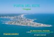 Progressão automática Vamos passear novamente e desta feita nosso destino é Punta del Este, no extremo sul do Uruguai