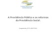 A Previdência Pública e as reformas da Previdência Social. Caraguatatuba, SP 07 e 08/07/2013