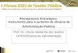 Planejamento Estratégico: Instrumento para o aumento da eficácia da Administração Pública Prof. Dr. Clezio Saldanha dos Santos UFRGS/Escola de Administração