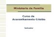 Ministerio de Familia Curso de Aconselhamento Cristão Salvador