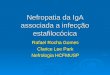 Nefropatia da IgA associada a infecção estafilocócica Rafael Rocha Gomes Clarice Lee Park Nefrologia HCFMUSP