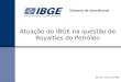 Atuação do IBGE na questão de Royalties do Petróleo Diretoria de Geociências 08 de maio de 2008