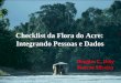 Checklist da Flora do Acre: Integrando Pessoas e Dados Douglas C. Daly Marcos Silveira