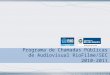 RioFilme Distribuidora de Filmes S.A | Secretaria de Estado de Cultura Programa de Chamadas Públicas de Audiovisual RioFilme/SEC 2010-2011