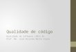 Qualidade de código Qualidade de Software (2011.0) Prof. Me. José Ricardo Mello Viana