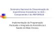 Seminário Nacional de Disseminação de Experiências Inovadoras no SUS – Componentes II do REFORSUS Implementação da Programação Pactuada e Integrada da