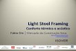 Fábio Din │ Mercado da Construção Seca fabio.din@saint-gobain.com  Conforto térmico e acústico ISOVER Light Steel Framing