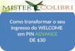 SLGTQ Como transformar o seu ingresso do WELCOME em PIN ADVANCE DE $30