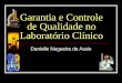 Garantia e Controle de Qualidade no Laboratório Clínico Danielle Nogueira de Assis