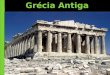 Grécia Antiga (Introdução) A Grécia Antiga construiu uma civilização que ainda hoje continua a exercer o seu fascínio nos vários domínios do saber humano