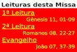 Leituras desta Missa 1ª Leitura Gênesis 11, 01-09 2ª Leitura Romanos 08, 22-27 Evangelho João 07, 37-39