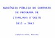 AUDIÊNCIA PÚBLICA DO CONTRATO DE PROGRAMA DE ITAPEJARA D´OESTE 2012 a 2042 Itapejara D´Oeste, Maio/2012