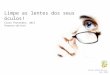 Feira Alternativa Set 2012 Limpe as lentes dos seus óculos! Clara Fernandes, 2012 Terapeuta e Life Coach