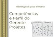 1/ 61 Metodologia de Gestão de Projetos Competências e Perfil do Gerente de Projetos