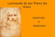Leonardo di ser Piero da Vinci 25/04/1452 A 02/05/1519