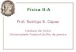 Física II-A Prof. Rodrigo B. Capaz Instituto de Física Universidade Federal do Rio de Janeiro
