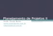 Planejamento de Projetos II Profa. Vivian Borim  viborim@uol.com.br