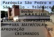 Paróquia São Pedro e São Paulo – Telêmaco Borba TERMO DE COMPROMISSOS PARA MATRÍCULA e APROVAÇÃO DE CRISMANDOS