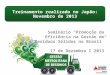 Seminário “Promoção da Eficiência na Gestão de Resíduos Sólidos no Brasil” 17 de Dezembro I 2013 Treinamento realizado no Japão: Novembro de 2013