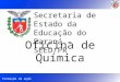 Formação em ação Secretaria de Estado da Educação do Paraná – SEED/PR Oficina de Química 1