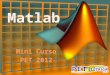 • Software matlab – características gerais • Apresentação da interface • Variáveis, funções e comandos básicos • Linguagem de programação Matlab