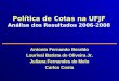 Política de Cotas na UFJF Análise dos Resultados 2006-2008 Antonio Fernando Beraldo Lourival Batista de Oliveira Jr. Juliana Fernandes de Melo Carlos Costa