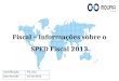 Fiscal – Informações sobre o SPED Fiscal 2013 IdentificaçãoFIS_016 Data Revisão22/10/2013