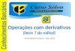 Www.CursoSolon.com.br aulas 100% presenciais Prof.Nelson Guerra - Ano 2012 Operações com derivativos (item 7 do edital) Londrina(PR) – Maringá(PR)