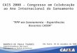 CAIS 2008 – Congresso em Celebração ao Ano Internacional do Saneamento “PPP em Saneamento – Experiências Recentes CAIXA” ROGÉRIO DE PAULA TAVARES Superintendente